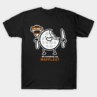 Did Someone Say Waffles T-Shirt